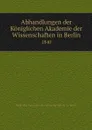 Abhandlungen der Koniglichen Akademie der Wissenschaften in Berlin. 1840 - Deutsche Akademie der Wissenschaften zu Berlin
