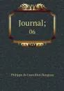 Journal;. 06 - Philippe de Courcillon Dangeau