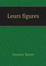 Leurs figures - Maurice Barrès