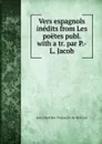 Vers espagnols inedits from Les poetes publ. with a tr. par P.-L. Jacob - Jean Baptiste Poquelin de Molière