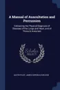 A Manual of Auscultation and Percussion. Embracing the Physical Diagnosis of Diseases of the Lungs and Heart, and of Thoracic Aneurism - Austin Flint, James Cornelius Wilson