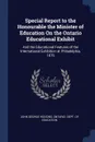 Special Report to the Honourable the Minister of Education On the Ontario Educational Exhibit. And the Educational Features of the International Exhibition at Philadelphia, 1876 - John George Hodgins