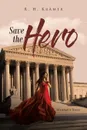 Save the Hero. Hannah's Story - R. H. Krämer