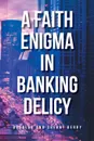 A Faith Enigma in Banking Delicy - Douglas Berry, Sherry Berry