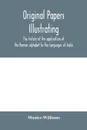 Original papers illustrating the history of the application of the Roman alphabet to the languages of India - Monier-Williams