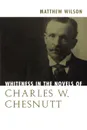 Whiteness in the Novels of Charles W. Chesnutt - Matthew Wilson