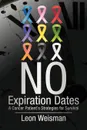 No Expiration Dates. A Cancer Patient's Strategies for Survival - Weisman Leon Weisman, Leon Weisman