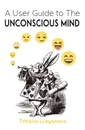 A User Guide to The Unconscious Mind - Tatiana Lukyanova