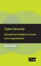 Cyber Security. Essential principles to secure your organisation - Alan Calder