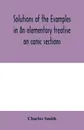 Solutions of the examples in An elementary treatise on conic sections - Charles Smith