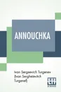 Annouchka. Translated From The French Of The Author's Own Translation By Franklin Abbott - Turgenev (Ivan Sergheïevitch Turgenef), Franklin Pierce Abbott