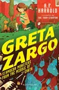 Greta Zargo and the Amoeba Monsters from the Middle of the Earth - A. F. Harrold