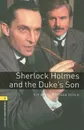 Oxford Bookworms Library Level 1: Sherlock Holmes and the Duke's Son - Sir Arthur Conan Doyle ,  Jennifer Bassett