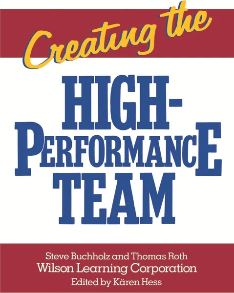 Обложка книги Creating the High Performance Team, Steve Buchholz, Steve Bucholz, Wilson Learning Corporation