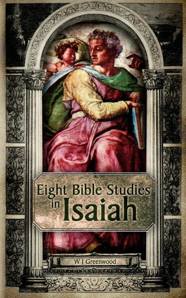 Обложка книги Eight Bible Studies in Isaiah, W. J. Greenwood