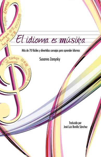 Обложка книги El Idioma Es Musica. Mas de 70 Faciles y Divertidos Consejos Para Aprender Idiomas, Susanna Zaraysky