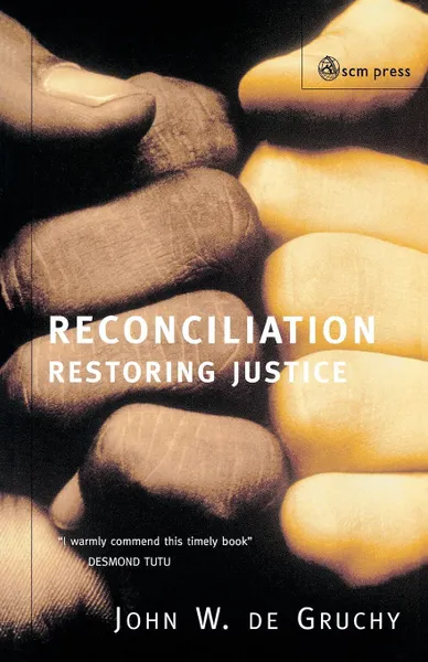 Обложка книги Reconcliation. Restoring Justice, John W. De Gruchy