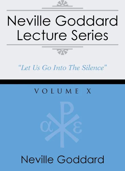 Обложка книги Neville Goddard Lecture Series, Volume X. (A Gnostic Audio Selection, includes free access to streaming audio book), Neville Goddard