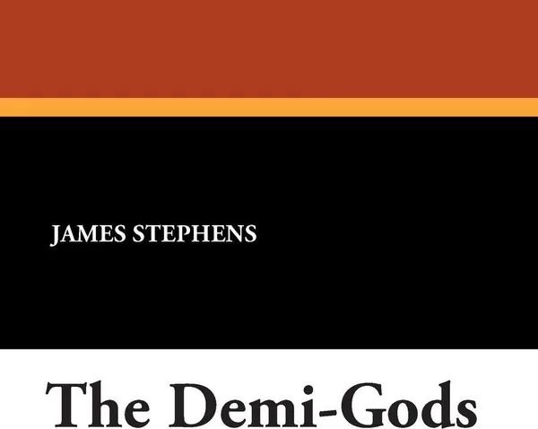 Обложка книги The Demi-Gods, James Stephens