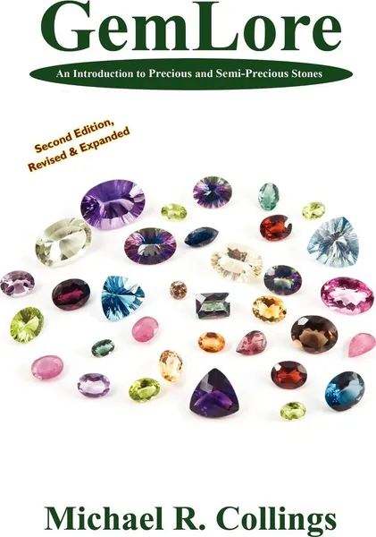 Обложка книги Gemlore. An Introduction to Precious and Semi-Precious Stones .Second Edition., Michael R. Collings