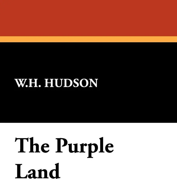 Обложка книги The Purple Land, W. H. Hudson