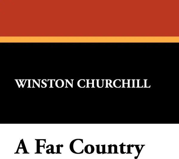 Обложка книги A Far Country, Winston S. Churchill