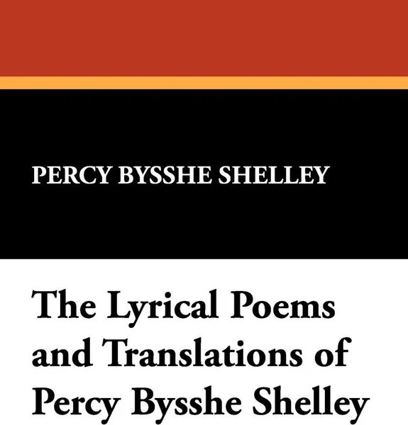 Обложка книги The Lyrical Poems and Translations of Percy Bysshe Shelley, Percy Bysshe Shelley