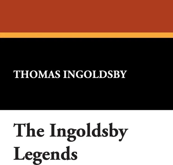 Обложка книги The Ingoldsby Legends, Thomas Ingoldsby