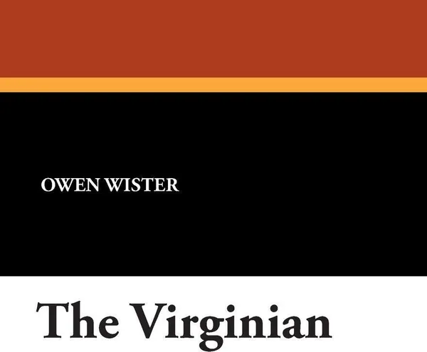 Обложка книги The Virginian, Owen Wister