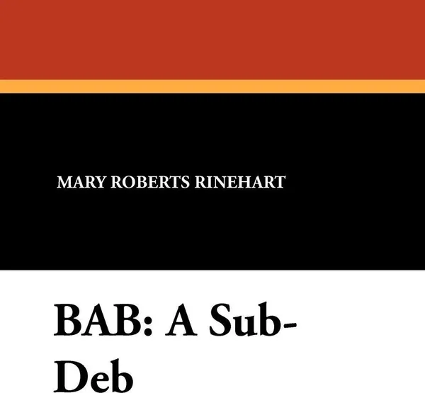 Обложка книги BAB. A Sub-Deb, Mary Roberts Rinehart