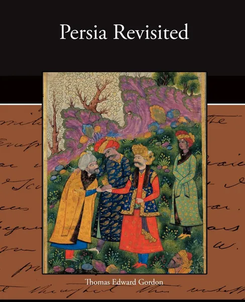 Обложка книги Persia Revisited, Thomas Edward Gordon