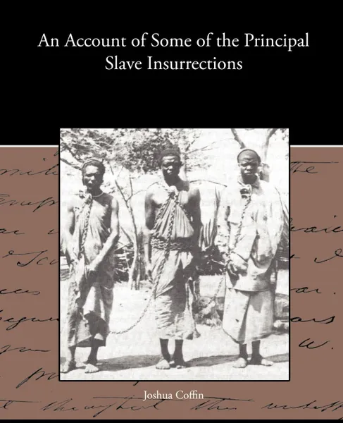 Обложка книги An Account of Some of the Principal Slave Insurrections, Joshua Coffin