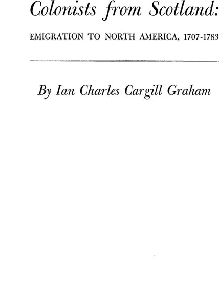 Обложка книги Colonists from Scotland. Emigration to North America, 1707-1783, Ian C. Graham, Graham