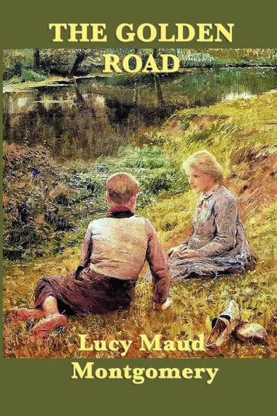 Обложка книги The Golden Road, Lucy Maud Montgomery