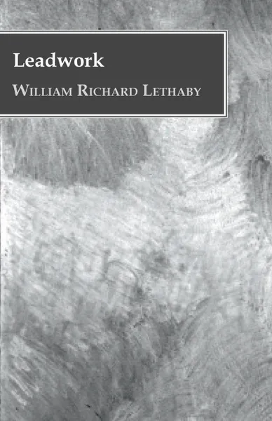 Обложка книги Leadwork, William Richard Lethaby