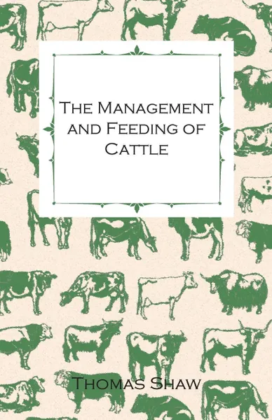 Обложка книги The Management and Feeding of Cattle, Thomas Shaw