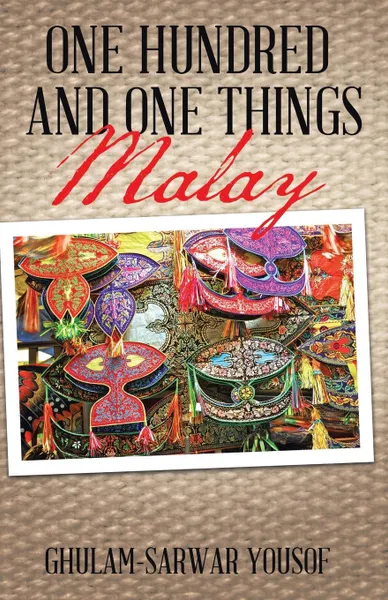 Обложка книги ONE HUNDRED AND ONE THINGS MALAY, GHULAM-SARWAR YOUSOF