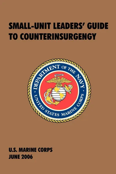 Обложка книги Small-Unit Leaders' Guide to Counterinsurgency. The Official U.S. Marine Corps Manual, U.S. Marine Corps