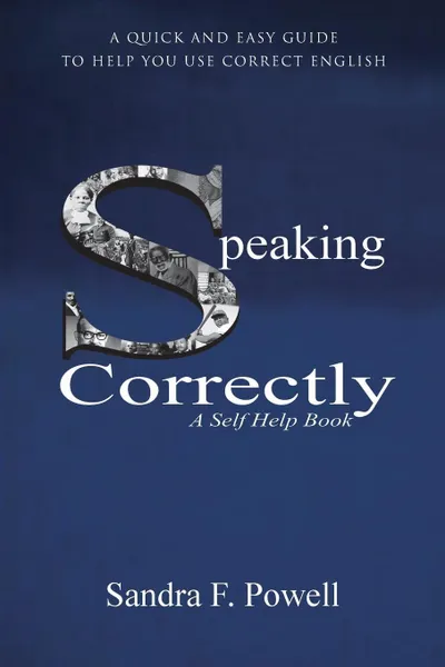 Обложка книги Speaking Correctly. A Quick and Easy Guide to Help You Use Correct English, Sandra F. Powell