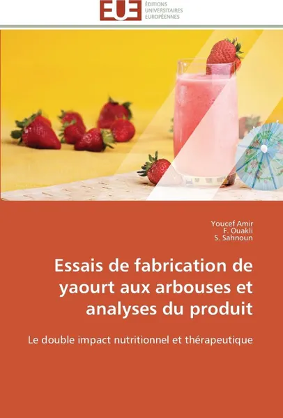 Обложка книги Essais de fabrication de yaourt aux arbouses et analyses du produit, Collectif