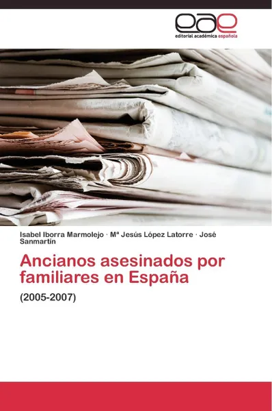 Обложка книги Ancianos asesinados por familiares en Espana, Iborra Marmolejo Isabel, López Latorre Mª Jesús, Sanmartín José