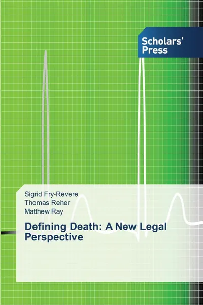 Обложка книги Defining Death. A New Legal Perspective, Fry-Revere Sigrid, Reher Thomas, Ray Matthew