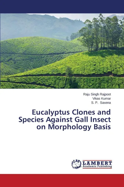 Обложка книги Eucalyptus Clones and Species Against Gall Insect on Morphology Basis, Rajpoot Raju Singh, Kumar Vikas, Saxena S. P.