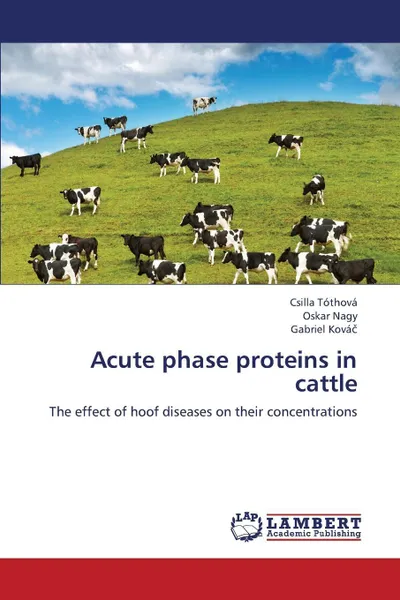 Обложка книги Acute Phase Proteins in Cattle, Tothova Csilla, Nagy Oskar, Kova