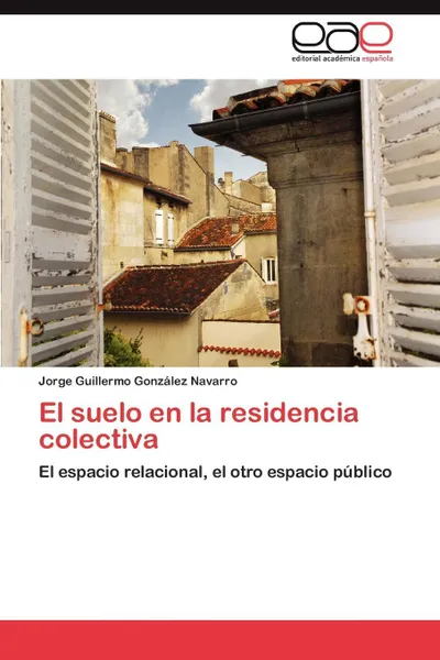 Обложка книги El suelo en la residencia colectiva, González Navarro Jorge Guillermo