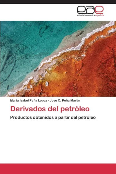 Обложка книги Derivados del petroleo, Peña Lopez Maria Isabel, Peña Martin Jose C.