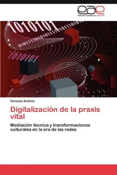 Обложка книги Digitalizacion de La Praxis Vital, Gonzalo Andr S., Gonzalo Andres