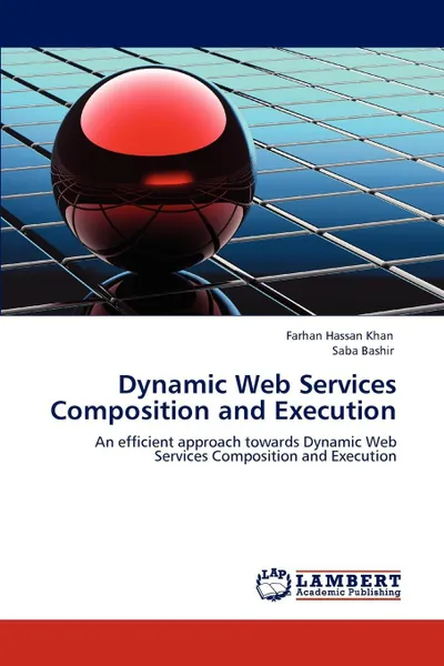 Обложка книги Dynamic Web Services Composition and Execution, Farhan Hassan Khan, Saba Bashir