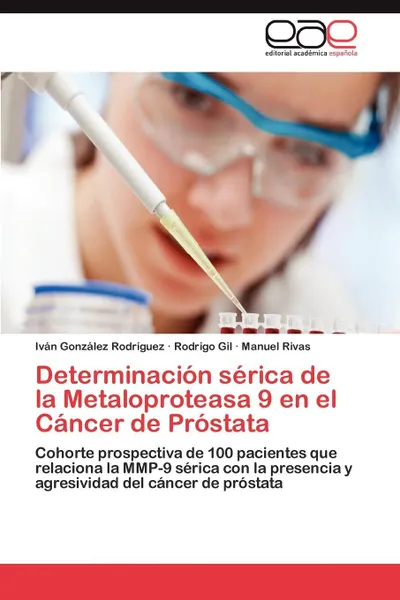 Обложка книги Determinacion Serica de La Metaloproteasa 9 En El Cancer de Prostata, Gonzalez Rodriguez Ivan, Gil Rodrigo, Rivas Manuel