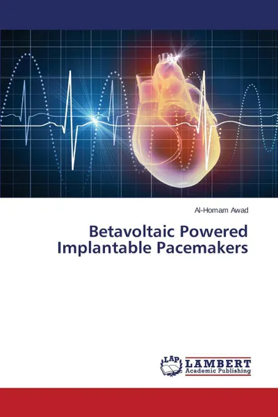 Обложка книги Betavoltaic Powered Implantable Pacemakers, Awad Al-Homam